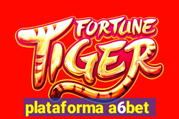 plataforma a6bet